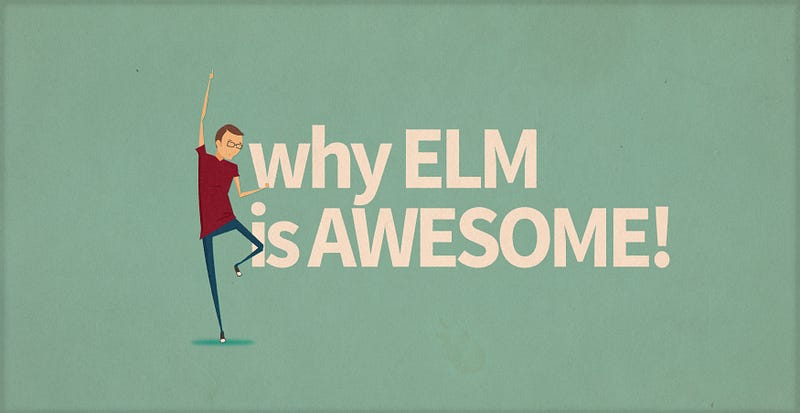 Why Elm is awesome!