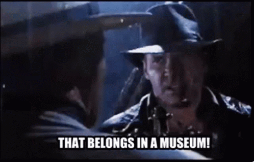 Indiana Jones disant "That belongs in a museum!"
