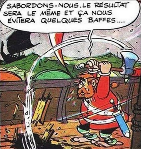 Sabordons-nous. Le résultat sera le même et ça nous évitera quelques baffes…