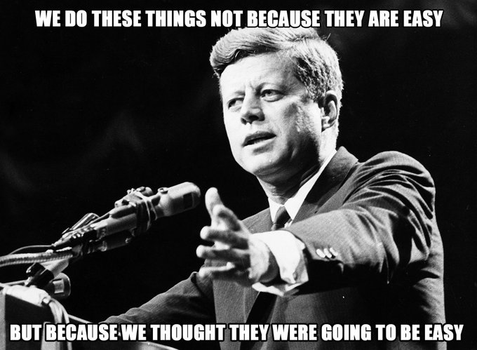 The Programmers’ Credo: we do these things not because they are easy, but because we thought they were going to be easy