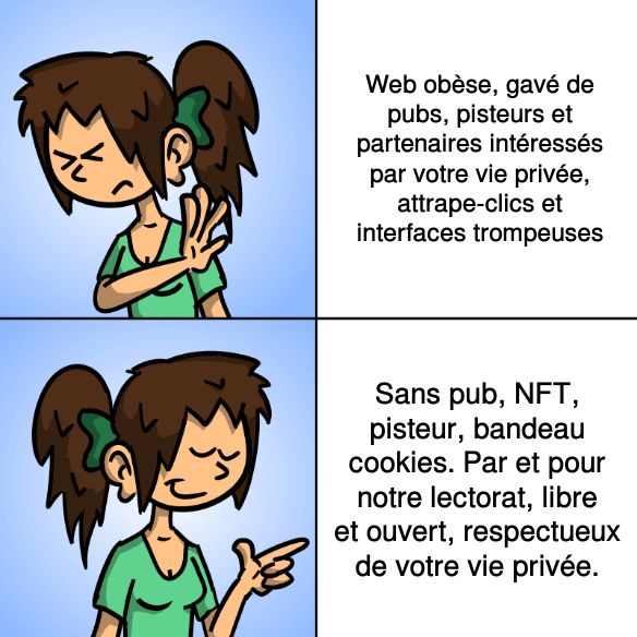 Mème : en haut, Sophie n'aime pas « Web obèse, gavé de pubs, pisteurs et partenaires intéressés par votre vie privée, attrape-clics et interfaces trompeuses » ; en bas, Sophie aime « Sans pub, NFT, pisteur, bandeau cookies. Par et pour notre lectorat, libre et ouvert, respectueux de votre vie privée. ».