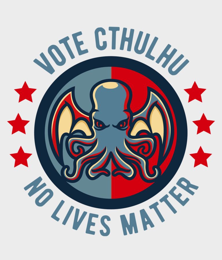Vote Cthulhu - No lives matter
