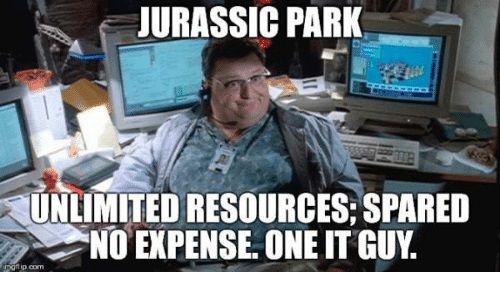 Jurassik Park : ressources illimités, ne regarde pas à la dépense, un seul gars pour l'informatique